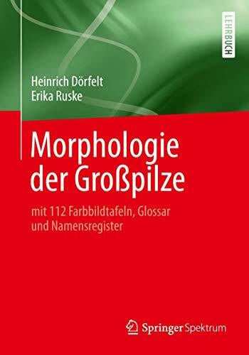 Ruske, Erika Morphologie der Großpilze: mit 112 Farbbildtafeln, Glossar und Namensregister
