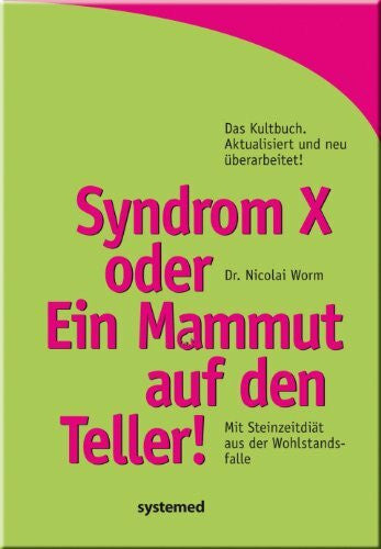 Stefanie Harjes Syndrom X oder Ein Mammut auf dem Teller!: Mit Steinzeitdiät aus der Wohlstandsfalle