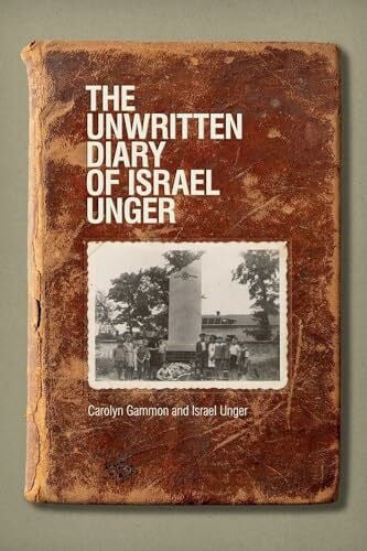 Unger, Israel Unwritten Diary of Israel Unger (Life Writing)