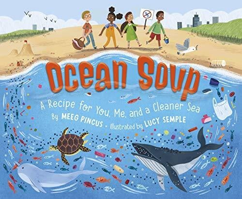 Semple, Lucy Ocean Soup: A Recipe for You, Me, and a Cleaner Sea