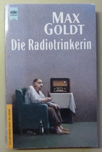 Goldt, Max Die Radiotrinkerin