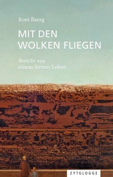 Baerg, Roni Mit den Wolken fliegen: Bericht aus einem fernen Leben