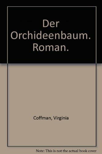 Coffman, Virginia Der Orchideenbaum. Roman.
