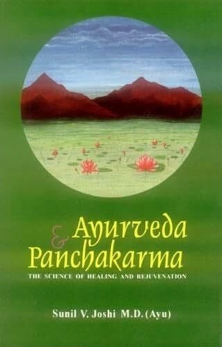 Joshi, Sunil Ayurveda and Panchakarma: the Science of Healing and Rejuvenation