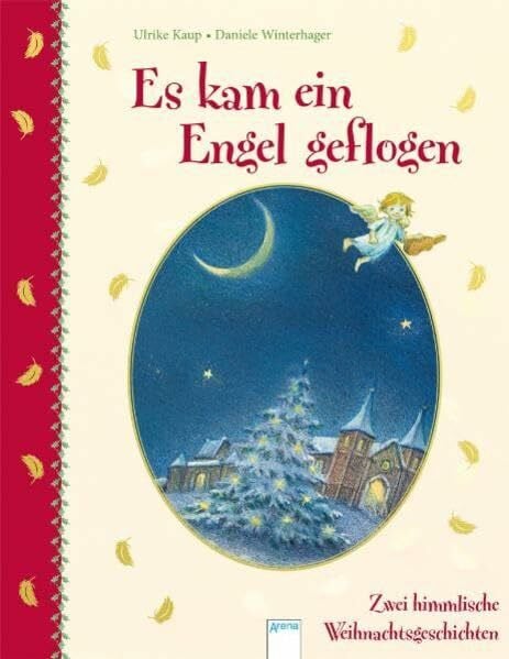 Winterhager, Daniele Es kam ein Engel geflogen: Zwei himmlische Weihnachtsgeschichten (Erzählendes Bilderbuch)