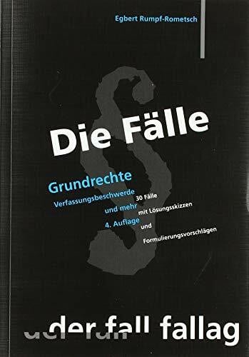 Rumpf-Rometsch, Egbert Grundrechte: Verfassungsbeschwerde und mehr. 30 Fälle mit Lösungsskizzen und Formulierungsvorschlägen