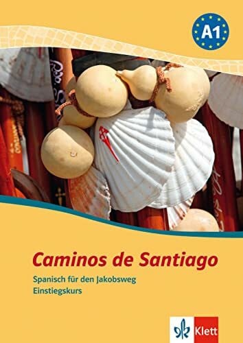 Narvajas Colón, Eva Caminos de Santiago A1: Spanisch für den Jakobsweg. Einstiegskurs. Kurs- und Übungsbuch