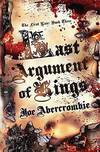 Abercrombie, Joe Last Argument Of Kings: The First Law: Book Three (Gollancz S.F.)