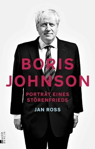 Roß, Jan Boris Johnson: Porträt eines Störenfrieds