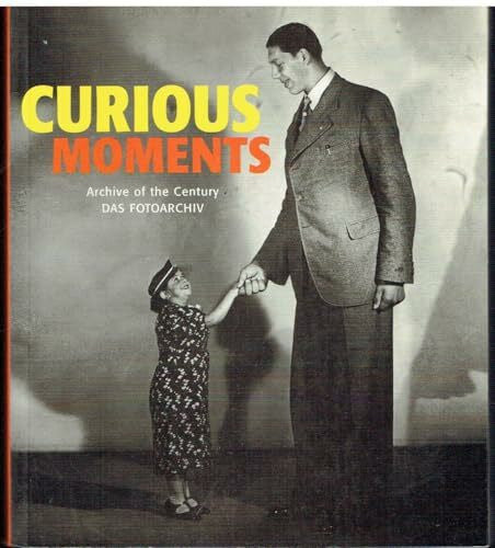 Neubauer, Hendrik Curious Moments: Archive of the Century 'Das Fotoarchiv'. Engl.-Dtsch.-Französ.