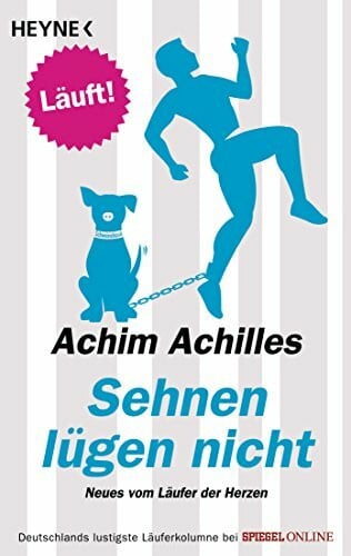 Achilles, Achim Sehnen lügen nicht: Neues vom Läufer der Herzen