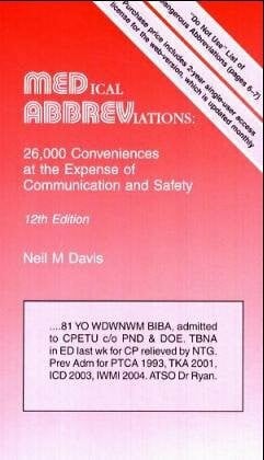Davis, Neil M. Medical Abbreviations: 26,000 Conveniences At The Expense Of Communications And Safety