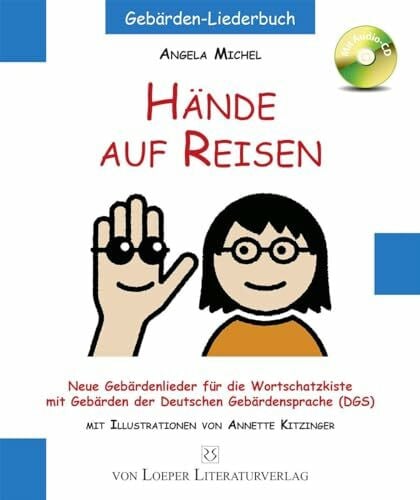 Michel, Angela Hände auf Reisen: Neue Gebärdenlieder für die Wortschatzkiste mit Gebärden der Deutschen Gebärdensprache: Gebärdenlieder für die Wortschatzkiste mit Gebärden der Deutschen Gebärdensprache (DGS)