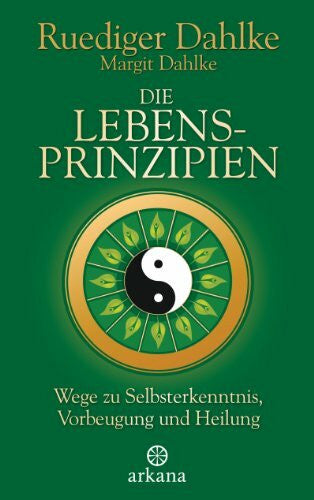 Dahlke, Margit Die Lebensprinzipien: Wege zu Selbsterkenntnis, Vorbeugung und Heilung