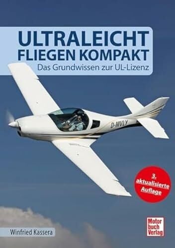 Kassera, Winfried Ultraleichtfliegen kompakt: Das Grundwissen zur UL-Lizenz