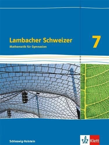 Lambacher Schweizer Mathematik 7. Ausgabe Schleswig-Holstein: Schulbuch Klasse 7 (Lambacher Schweizer Mathematik. Ausgabe für Schleswig-Holstein ab 2018)