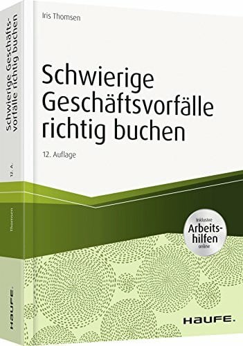 Thomsen, Iris Schwierige Geschäftsvorfälle richtig buchen - inkl.Arbeitshilfen online (Haufe Fachbuch)