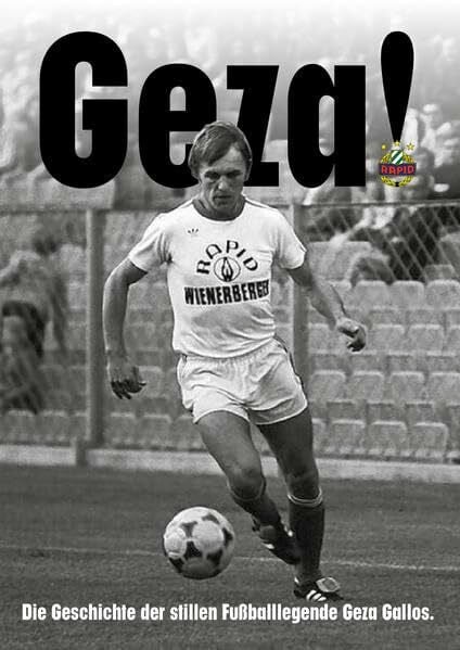 Gallos, Thomas Geza!: Die Geschichte der stillen Fußballlegende Geza Gallos.