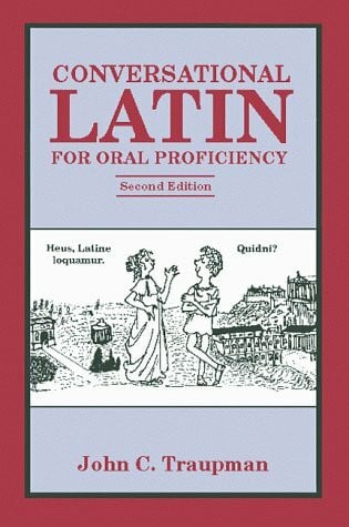 Traupman, John Conversational Latin for Oral Proficiency
