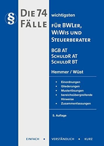 Wüst, Achim 22350 - Die 74 wichtigsten Fälle für BWL'er - BGB AT, Schuldrecht AT, Schuldrecht BT (Skripten - Zivilrecht)