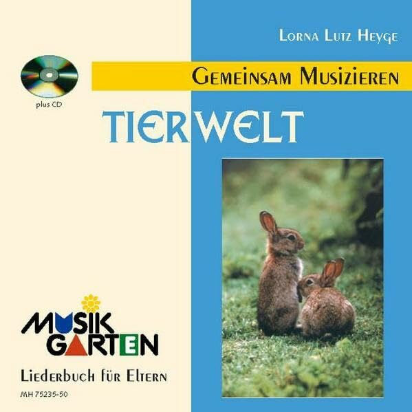 Heyge, Lorna Lutz 'Tierwelt' - Kinderheft mit CD: Teil 1. Liederheft. (Musikgarten: Gemeinsam musizieren... für Kleinkinder mit ihren Familien)