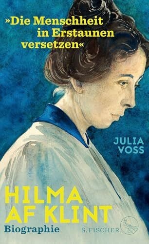 Voss, Julia Hilma af Klint – »Die Menschheit in Erstaunen versetzen«: Biographie