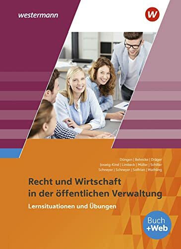 Schneyer, Frank Ausbildung in der öffentlichen Verwaltung: Recht und Wirtschaft Lernsituationen und Übungen (Ausbildung in der öffentlichen Verwaltung: Recht und Wirtschaft / Rechnungswesen)