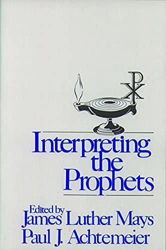Achtemeier, Paul J. Interpreting the Prophets