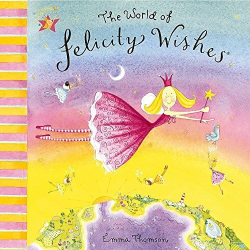 Thomson, Emma Felicity Wishes: The World Of Felicity Wishes