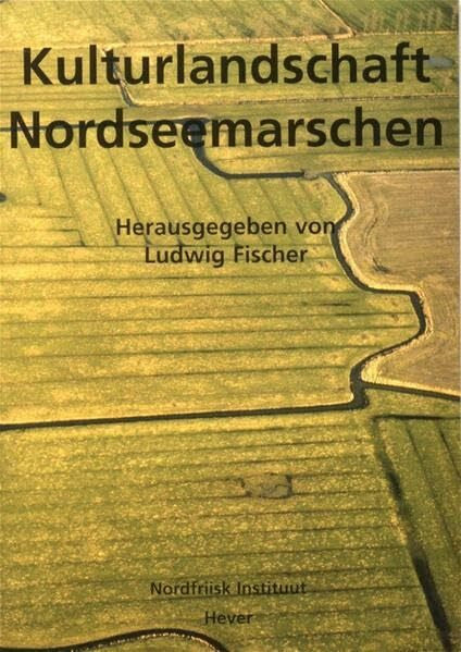 Ey, Johannes Kulturlandschaft Nordseemarschen (Nordfriisk Instituut RC 482)
