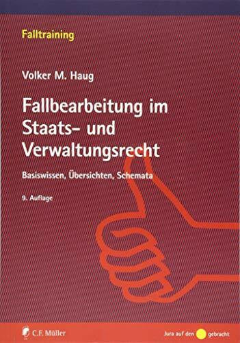 Haug, Volker M. Fallbearbeitung im Staats- und Verwaltungsrecht: Basiswissen, Übersichten, Schemata (Falltraining)