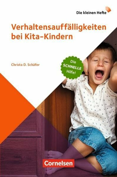 Schäfer, Dr. Christa Die kleinen Hefte: Verhaltensauffälligkeiten bei Kita-Kindern: Die schnelle Hilfe!. Ratgeber