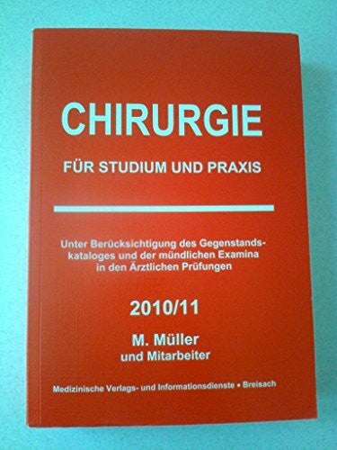 Müller, Markus Chirurgie: für Studium und Praxis - 2011/12: Unter Berücksichtigung des Gegenstandskataloges und der mündlichen Examina in den Ärztlichen Prüfungen