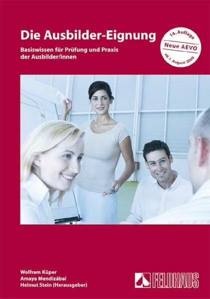 Stein, Helmut Die Ausbilder-Eignung: Basiswissen für Prüfung und Praxis der Ausbilder/innen