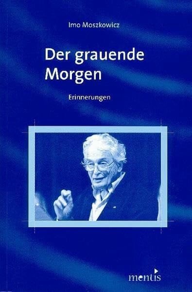 Moszkowicz, Imo Der grauende Morgen: Erinnerungen (Jüdische Schriftsteller in Westfalen)