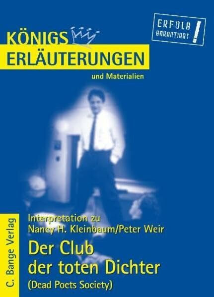 Peter Weir Der Club der toten Dichter - Dead Poets Society von Nancy H. Kleinbaum & Peter Weir.: Textanalyse und Interpretation mit ausführlicher Inhaltsangabe (Königs Erläuterungen, Band 431)