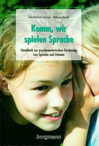Beudels, Wolfgang Komm wir spielen Sprache: Handbuch zur psychomotorischen Förderung von Sprache und Stimme