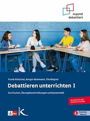 Wagner, Tim Debattieren unterrichten I: Curriculum, Übungsbeschreibungen und Systematik (Mathematik als Abenteuer)