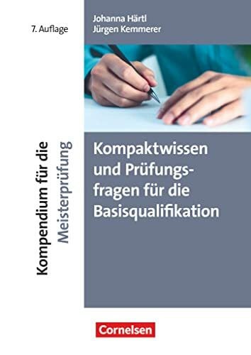 Kemmerer, Jürgen Erfolgreich im Beruf - Fach- und Studienbücher: Kompendium für die Meisterprüfung (7. Auflage) - Kompaktwissen und Prüfungsfragen für die Basisqualifikation - Fachbuch