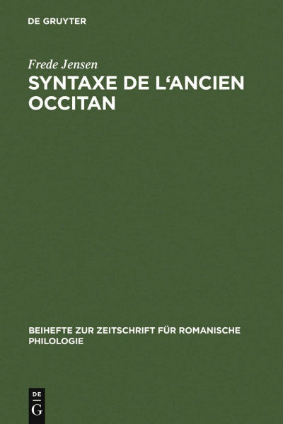Jensen, Frede Syntaxe de l'ancien occitan (Beihefte zur Zeitschrift für romanische Philologie, 257, Band 257)