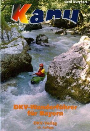 Burghart, Gerd Kanu-Wanderführer für Bayern (DKV-Regionalführer)