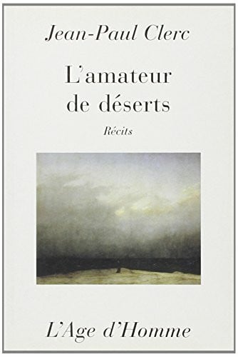 Clerc, Jean-Paul L'amateur de déserts - récits