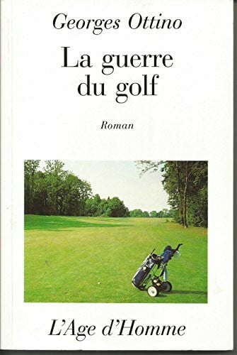Ottino, Georges La guerre du golf - roman