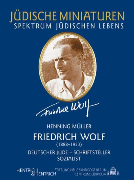 Müller, Henning Friedrich Wolf: (1888-1953). Deutscher Jude - Schriftsteller - Sozialist. (Jüdische Miniaturen: Herausgegeben von Hermann Simon)