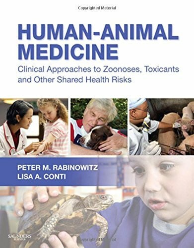 Conti, Lisa A. Human-Animal Medicine: Clinical Approaches to Zoonoses, Toxicants and Other Shared Health Risks
