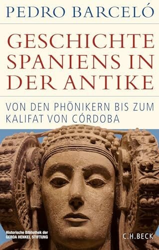 Barceló, Pedro Geschichte Spaniens in der Antike: Von den Phönikern bis zum Kalifat von Córdoba (Historische Bibliothek der Gerda Henkel Stiftung)