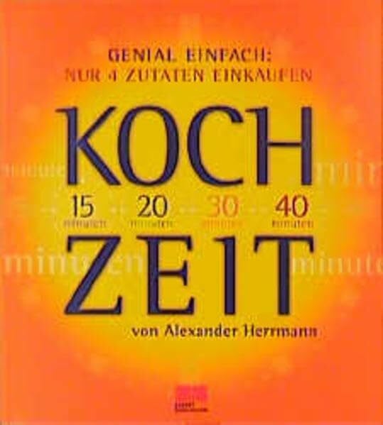 Herrmann, Alexander Kochzeit: Genial einfach: nur 4 Zutaten einkaufen! (Kochen - Die neue grosse Schule)
