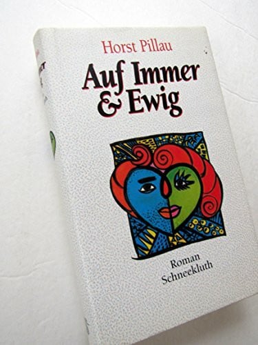 Horst Pillau Auf immer und ewig