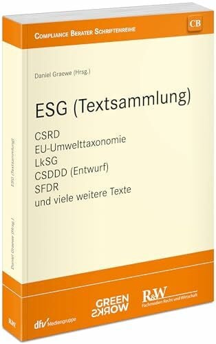 Graewe, Prof. Dr. Daniel ESG (Textsammlung): CSRD, EU-Umwelttaxonomie, LkSG, CSDDD, SFDR und viele weitere Texte (CB - Compliance Berater Schriftenreihe)