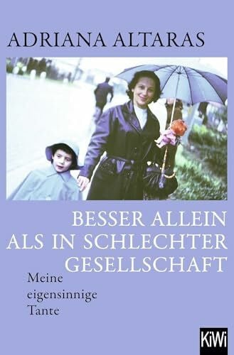 Altaras, Adriana Besser allein als in schlechter Gesellschaft: Meine eigensinnige Tante